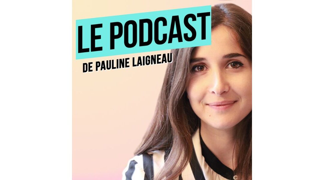 Leçon sur le podcast de Pauline Laigneau