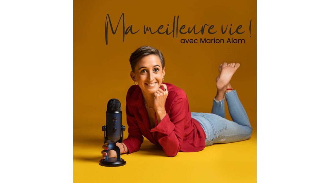Ma Meilleure Vie Podcast de Marion Alam